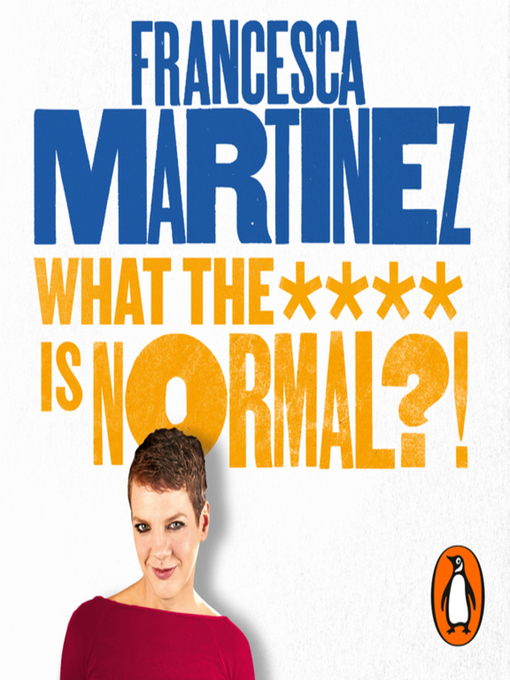 Title details for What the **** is Normal?! by Francesca Martinez - Wait list